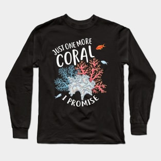 Just One More Coral Long Sleeve T-Shirt